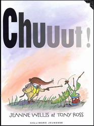 Chuuut! - JEANNE WILLIS - TONY ROSS