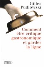 Comment être critique gastronomique - GILLES PUDLOWSKI