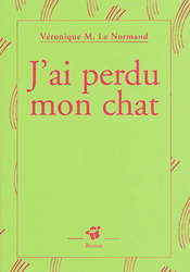 VERONIQUE LE NORMAND - J'ai perdu mon chat - Premières