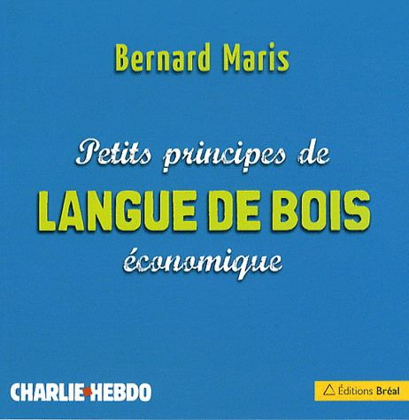 Petits principes de langue de bois... - MARIS BERNARD