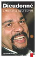 Dieudonné: entretien à coeur ouvert - DIEUDONNE M'BALA M'BALA - MUKUNA