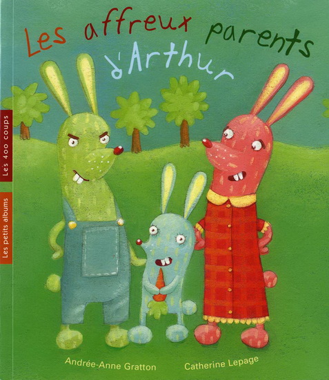 Les Affreux parents d&#39;Arthur! - ANDREE-ANNE GRATTON
