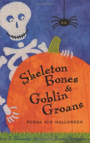 Skeleton bones abd goblin groans - AMY SKLANSKY