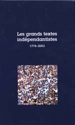 Grands textes indépendantistes 1774/2003 - ANDREE FERRETTI - GASTON MIRON