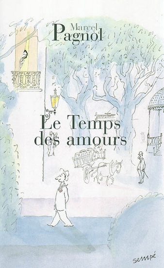 Le Temps des amours N. éd. - MARCEL PAGNOL