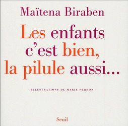 Les Enfants c'est bien, la pilule aussi - MAITENA BIRABEN