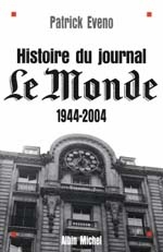 Hist. du journal Le Monde 1944/2004 - PATRICL EVENO
