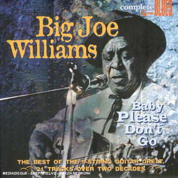 Baby Please Don't Go - WILLIAMS BIG JOE