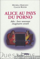 MICHELA MARZANO - CLAUDE ROZIER - Alice au pays du porno ...