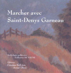 Marcher avec Saint-Denys Garneau - SAINT-DENYS GARNEAU