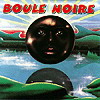 Boule Noire - BOULE NOIRE