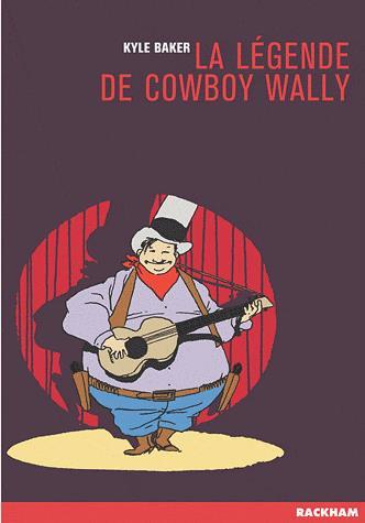 La Légende de Cowboy Wally - KYLE BAKER