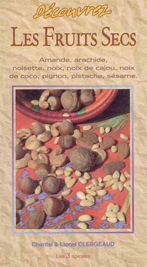 Découvrez les fruits secs - LIONEL CLERGEAUD - CHANTAL CLERGEAUD