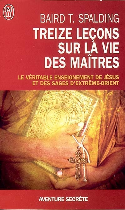 Treize leçons sur la vie des Maîtres - BAIRD T SPALDING
