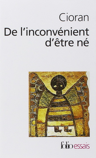 De l&#39;inconvénient d&#39;être né - CIORAN E M