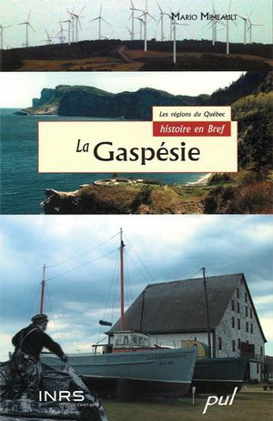 La Gaspésie: histoire en bref - MARIO MIMEAULT