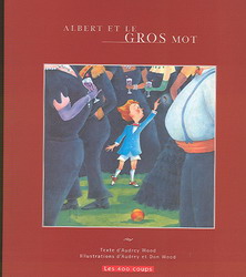 Albert et le gros mot - AUDREY WOOD