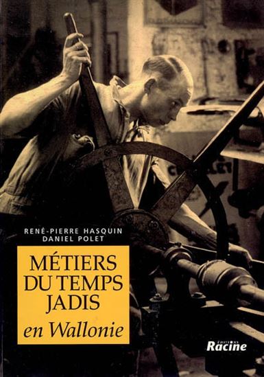 Métiers du temps jadis en Wallonie - DANIEL POLET