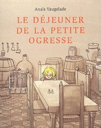 Le Déjeuner de la petite ogresse - ANAIS VAUGELADE