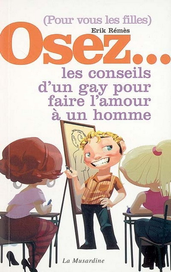 Osez... conseils gay pour faire amour... - ERIK REMES