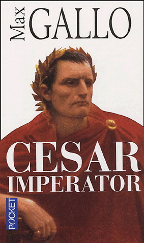 César Imperator - MAX GALLO