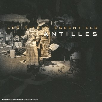 Antilles - Les titres essentiels (2CD) - COMPILATION
