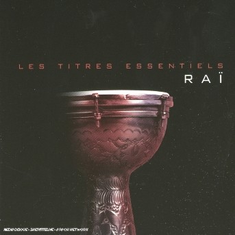 Raï - Les titres essentiels - COMPILATION