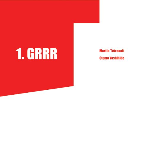 1. Grrr - TETREAULT MARTIN - YOSHIHIDE OTOMO
