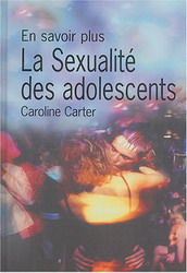 La Sexualité des adolescents - CAROLINE CARTER