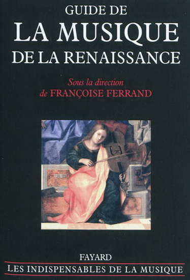 Guide de la musique de la Renaissance - PHILIPPE CANGUILHEM - FRANCOISE FERRAND