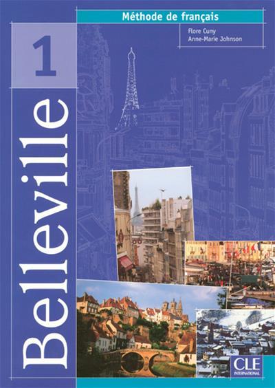 Belleville 1 méthode de français - FLORE CUNY - ANNE-MARIE JOHNSON