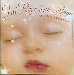 J&#39;ai rêvé d&#39;un Ange - BERNARD PATRICK