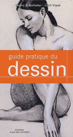 Guide pratique du dessin - VICENC B BALLESTAR - JORDI VIGUE