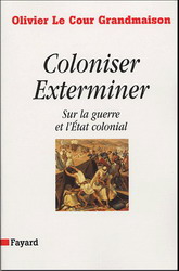 Coloniser, exterminer - OLIVIER LE COUR GRANDMAISON