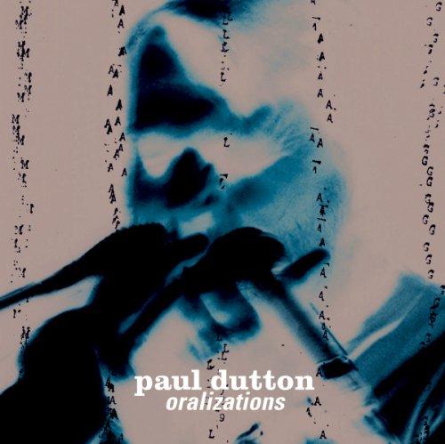 Oralizations - DUTTON PAUL