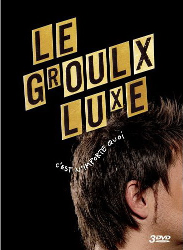 Groulx luxe: C'est n'importe quoi (3DVD) - GROULX PATRICK