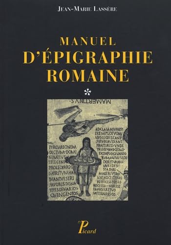 Manuel d&#39;épigraphie romaine - JEAN-MARIE LASSERE