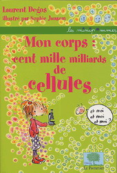 Mon corps: cent mille milliards cellules - LAURENT DEGOS