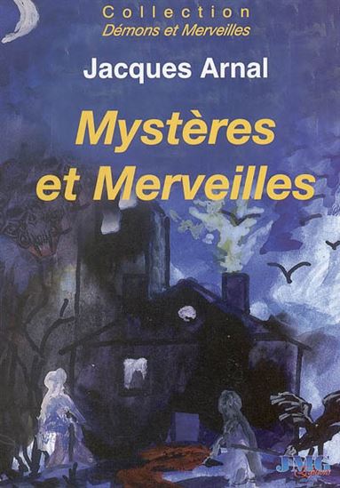 Mystères et merveilles - JACQUES ARNAL