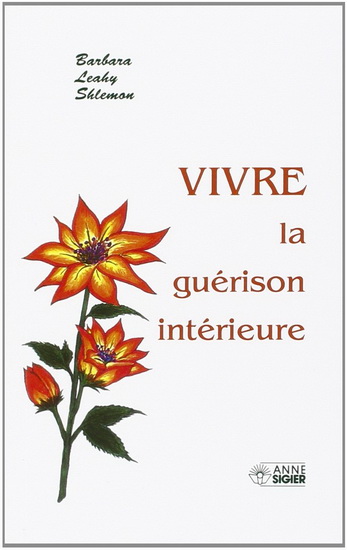 Vivre la guérison intérieure - BARBARA LEAHY SHLENON