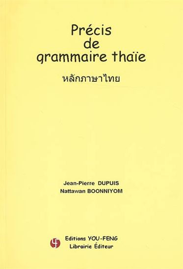 Précis de grammaire thaïe - JEAN-PIERRE DUPUIS - NATTAWAN BOONNIYOM