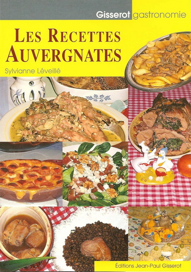 Les Recettes auvergnates - SYLVIANE LEVEILLE-COTTIN