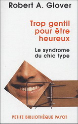 Trop gentil pour être heureux - ROBERT A GLOVER