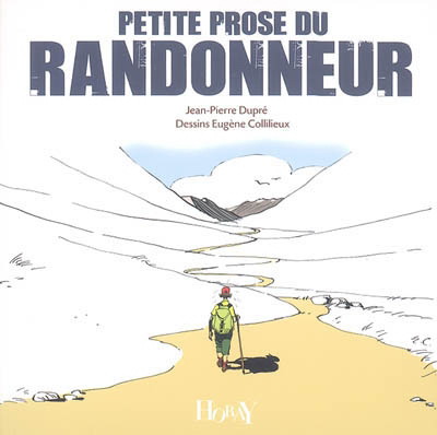 Petite prose du randonneur - JEAN-PIERRE DUPRE - EUGENE COLLILIEUX