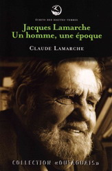 Jacques Lamarche: un homme, une époque - CLAUDE LAMARCHE