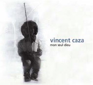 Mon seul dieu - VINCENT CAZA