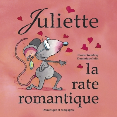 Juliette, la rate romantique - CAROLE TREMBLAY - DOMINIQUE JOLIN