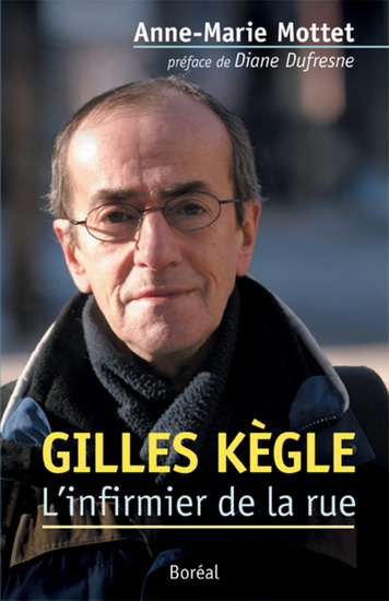 Gilles Kègle, l'infirmier de la rue - ANNE-MARIE MOTTET