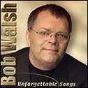 Unforgettable Songs - WALSH BOB