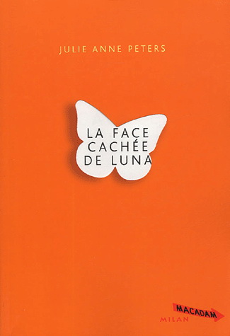La Face cachée de Luna - JULIE ANNE PETERS